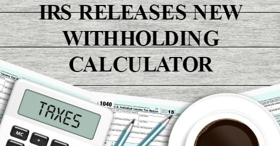 irs releases new withholding calculator